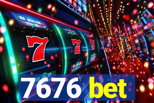 7676 bet